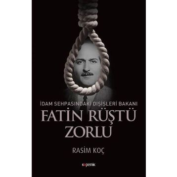 İdam Sehpasındaki Dışişleri Bakanı Fatin Rüştü Zorlu - Rasim Koç
