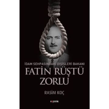 İdam Sehpasındaki Dışişleri Bakanı Fatin Rüştü Zorlu - Rasim Koç