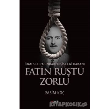 İdam Sehpasındaki Dışişleri Bakanı Fatin Rüştü Zorlu - Rasim Koç