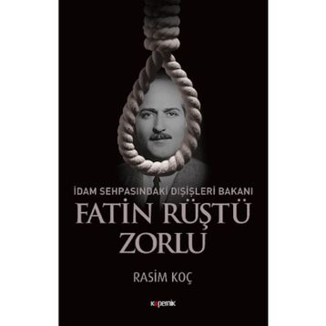 İdam Sehpasındaki Dışişleri Bakanı Fatin Rüştü Zorlu - Rasim Koç