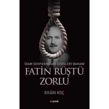 İdam Sehpasındaki Dışişleri Bakanı Fatin Rüştü Zorlu - Rasim Koç