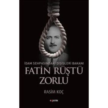 İdam Sehpasındaki Dışişleri Bakanı Fatin Rüştü Zorlu - Rasim Koç
