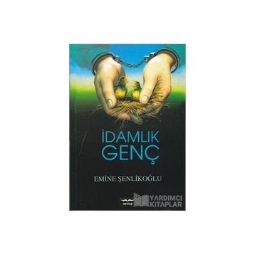 İdamlık Genç - Emine Şenlikoğlu
