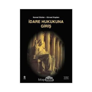 İDARE HUKUKUNA GİRİŞ - KEMAL GÖZLER