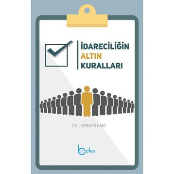 İdareciliğin Altın Kuralları Dr. İbrahim Faki