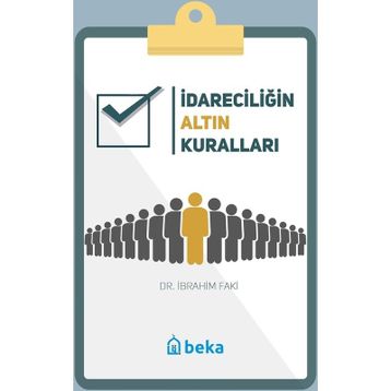 İdareciliğin Altın Kuralları Dr. İbrahim Faki