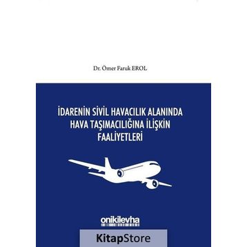 İdarenin Sivil Havacılık Alanında Hava Taşımacılığına İlişkin Faaliyetleri - Ömer Faruk Erol