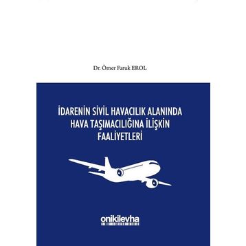 İdarenin Sivil Havacılık Alanında Hava Taşımacılığına İlişkin Faaliyetleri - Ömer Faruk Erol
