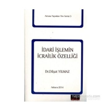 İdari İşlemin İcrailik Özelliği - Dilşat Yılmaz