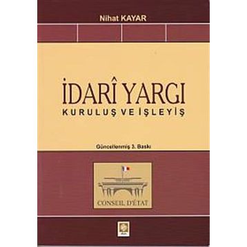 İDARI YARGI KURULUŞ VE İŞLEYIŞ - NIHAT KAYAR