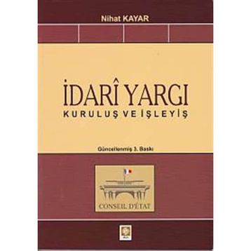 İDARI YARGI KURULUŞ VE İŞLEYIŞ - NIHAT KAYAR