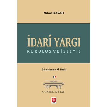 İDARI YARGI KURULUŞ VE İŞLEYIŞ - NIHAT KAYAR