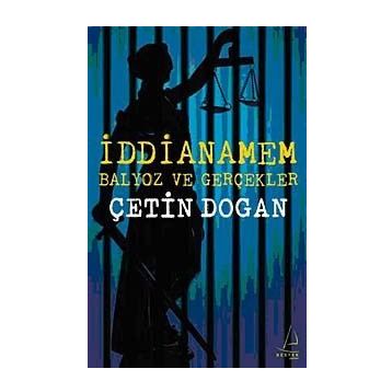 İDDİANAMEM BALYOZ VE GERÇEKLER - ÇETİN DOĞAN