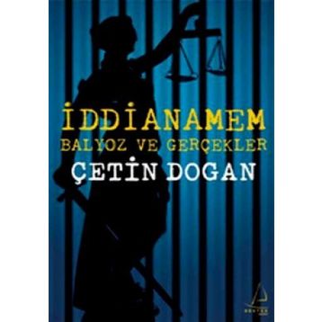 İDDİANAMEM BALYOZ VE GERÇEKLER - ÇETİN DOĞAN