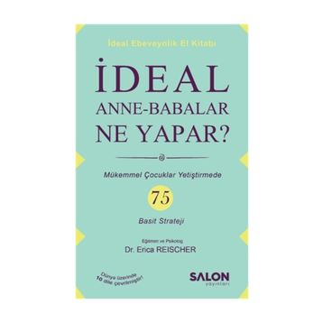 İdeal Anne-Babalar Ne Yapar? - Erica Reischer
