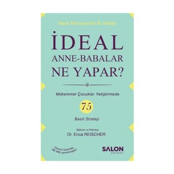 İdeal Anne-Babalar Ne Yapar? - Erica Reischer