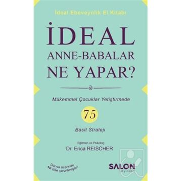 İdeal Anne-Babalar Ne Yapar? - Erica Reischer