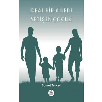 İdeal Bir Ailede Yetişen Çocuk - Samet Tuncel