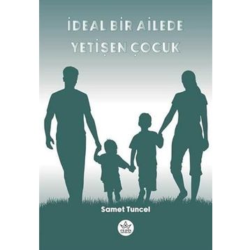 İdeal Bir Ailede Yetişen Çocuk - Samet Tuncel