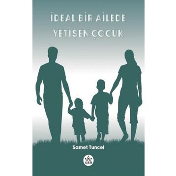 İdeal Bir Ailede Yetişen Çocuk - Samet Tuncel