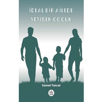 İdeal Bir Ailede Yetişen Çocuk - Samet Tuncel