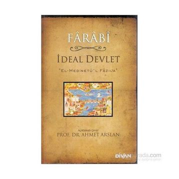 İDEAL DEVLET (EL-MEDİNETÜ'L FÂZILA) - FÂRÂBÎ