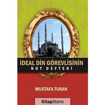 İdeal Din Görevlisinin Not Defteri - Mustafa Turan