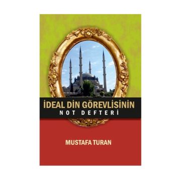 İdeal Din Görevlisinin Not Defteri - Mustafa Turan