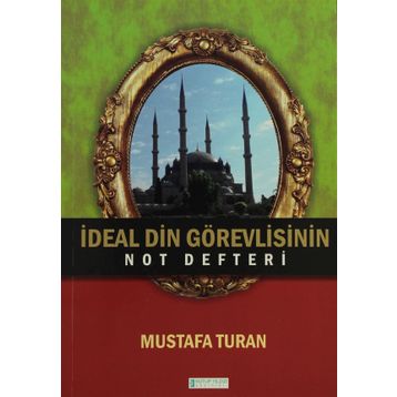 İdeal Din Görevlisinin Not Defteri - Mustafa Turan