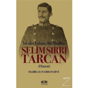 İdealist ittihatçı Bir Muallim - Selim Sırrı Tarcan