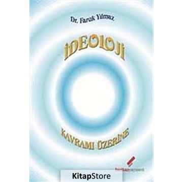 İDEOLOJİ KAVRAMI ÜZERİNE - FARUK YILMAZ