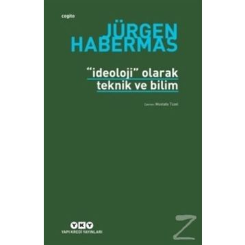 İDEOLOJİ OLARAK TEKNIK VE BILIM - JÜRGEN HABERMAS
