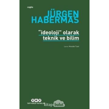İDEOLOJİ OLARAK TEKNIK VE BILIM - JÜRGEN HABERMAS