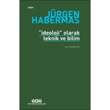 İDEOLOJİ OLARAK TEKNIK VE BILIM - JÜRGEN HABERMAS