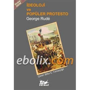 İdeoloji ve Popüler Protesto - George Rude