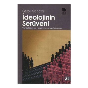 İDEOLOJİNİN SERÜVENİ - SERPIL SANCAR ÜŞÜR