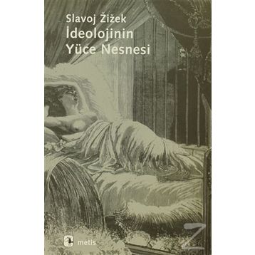 İDEOLOJİNİN YÜCE NESNESI - SLAVOJ ZIZEK