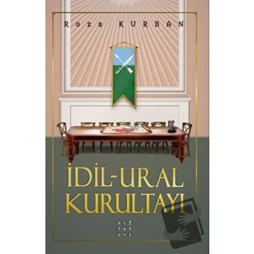 İdil – Ural Kurultayı - Roza Kurban - Hitabevi Yayınları