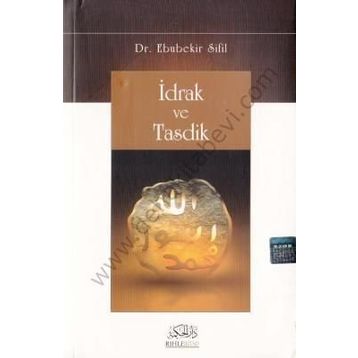 İDRAK VE TASDIK - EBUBEKIR SIFIL