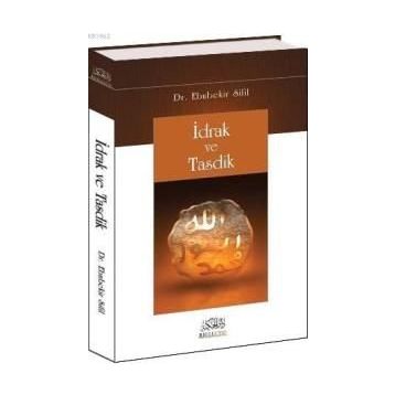 İDRAK VE TASDIK - EBUBEKIR SIFIL