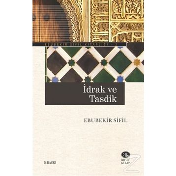 İDRAK VE TASDIK - EBUBEKIR SIFIL