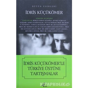 İDRİS KÜÇÜKÖMERLE TÜRKİYE ÜSTÜNE TARTIŞMALAR - İDRİS KÜÇÜKÖMER