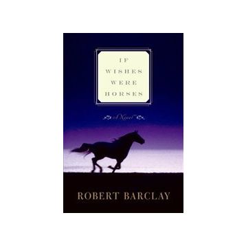 İf Wishes Were Horses - Robert Barclay