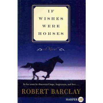 İf Wishes Were Horses - Robert Barclay