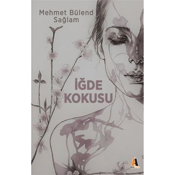 İğde Kokusu - Mehmet Bülent Sağlam
