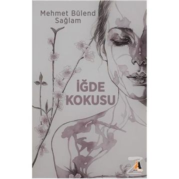 İğde Kokusu - Mehmet Bülent Sağlam