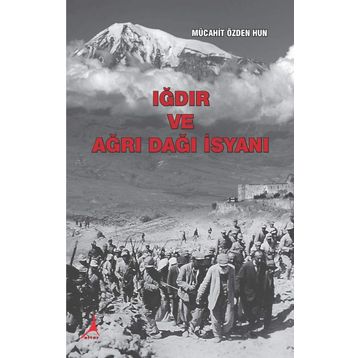 Iğdır ve Ağrı Dağı İsyanı - Mücahit Özden Hun