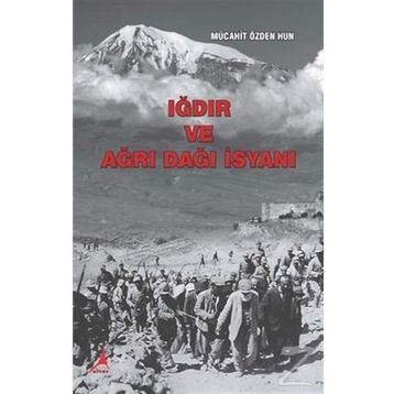 Iğdır ve Ağrı Dağı İsyanı - Mücahit Özden Hun