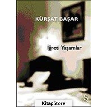 İĞRETİ YAŞAMLAR - KÜRŞAT BAŞAR