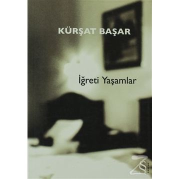 İĞRETİ YAŞAMLAR - KÜRŞAT BAŞAR